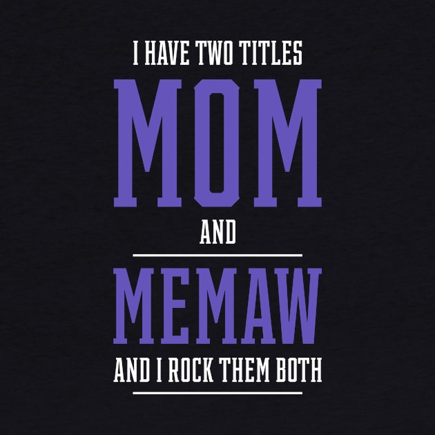 I Have Two Titles Mom And Memaw - Mothers Day Gift Cool by Diogo Calheiros